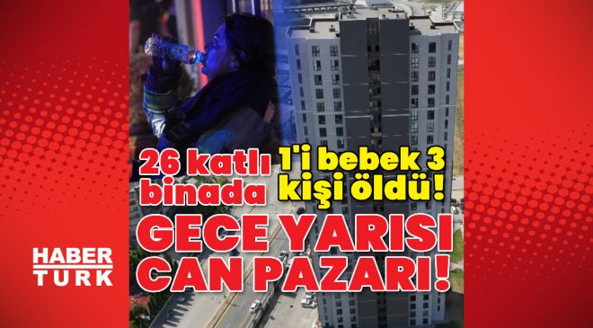 Ankara’da 26 katlı binada yangın: 1’i bebek 3 kişi öldü | Son dakika haberleri