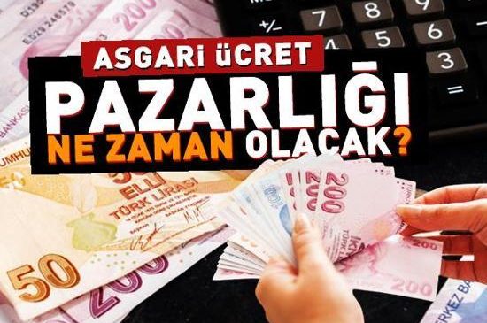 Asgari ücret pazarlığı ne zaman olacak?